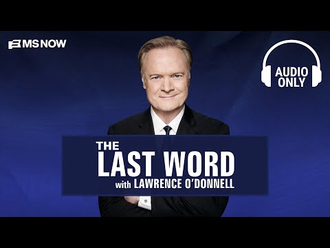 The Last Word with Lawrence O’Donnell – July 20 | Audio Only