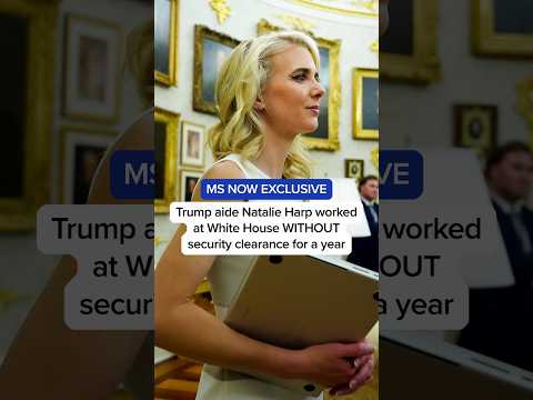 EXCLUSIVE: Trump aide Natalie Harp worked at White House WITHOUT security clearance for a year