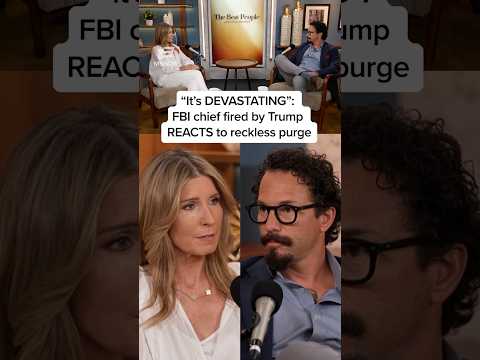 ‘It’s DEVASTATING’: FBI chief fired by Trump REACTS to reckless purge