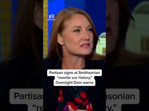 Partisan signs at Smithsonian ‘rewrite our history,’ Oversight Dem warns