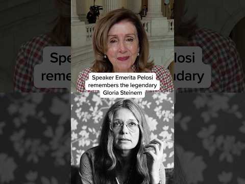 Speaker Emerita Pelosi remembers the legendary Gloria Steinem