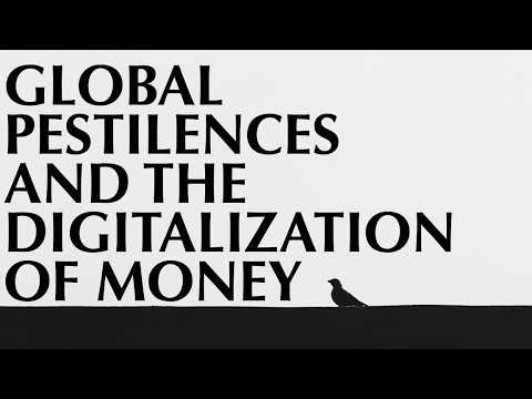 GLOBAL PESTILENCES AND THE DIGITALIZATION OF MONEY